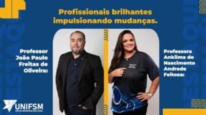 DESTAQUE DA SEMANA UNIFSM: Profissionais brilhantes impulsionando mudanças.
