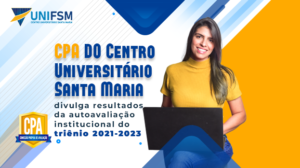 CPA DO CENTRO UNIVERSITÁRIO SANTA MARIA DIVULGA RESULTADOS DA AUTOAVALIAÇÃO INSTITUCIONAL DO TRIÊNIO 2021-2023