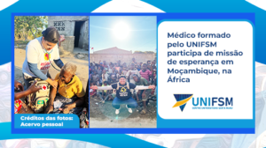 Médico formado pelo UNIFSM participa de missão de esperança em Moçambique, na África