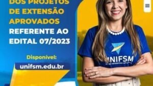 Divulgado o resultado dos Projetos de Extensão do UNIFSM – Edital 07/2023