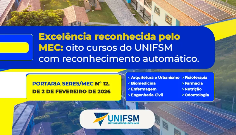 Excelência que gera reconhecimento: UNIFSM celebra oito cursos com reconhecimento automático pelo MEC